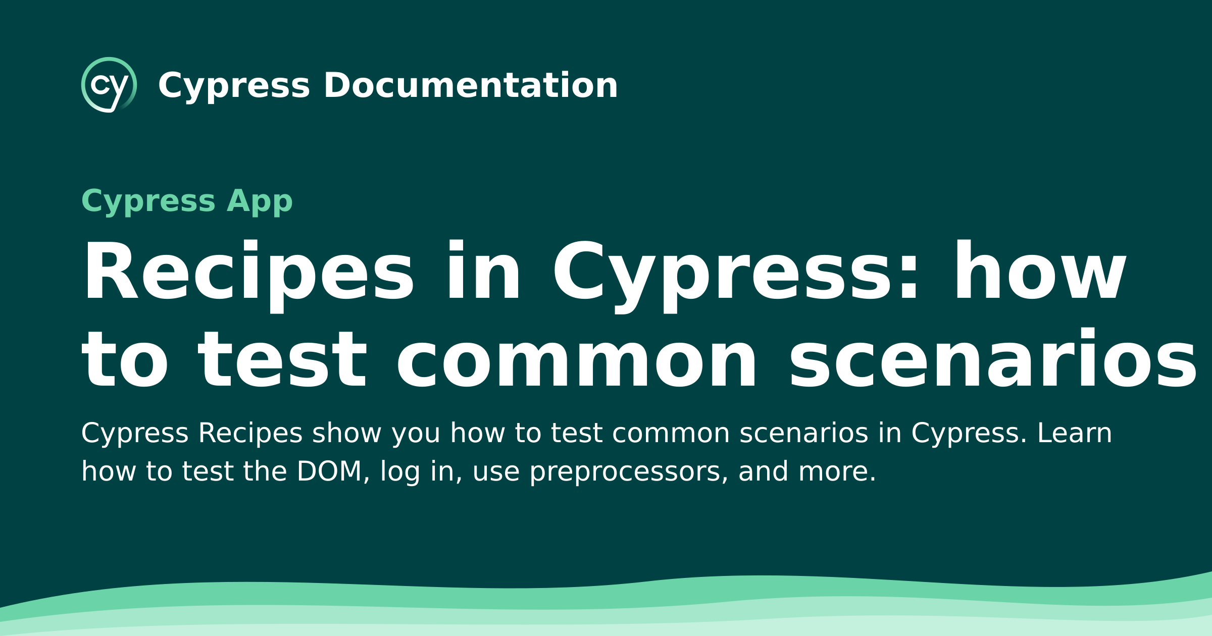 Recipes in Cypress: how to test common scenarios | Cypress Documentation